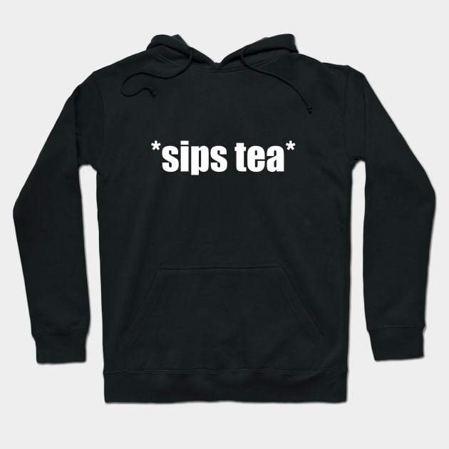 Sips Tea Hoodie by Jitterfly